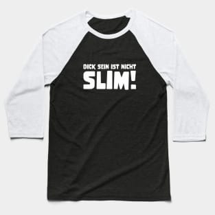 DICK SEIN IST NICHT SLIM! funny saying lustige Sprüche Denglisch Baseball T-Shirt